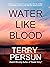 Water Like Blood by Terry Persun