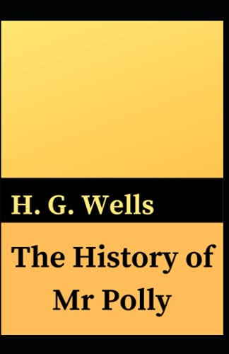 The History of Mr Polly: H. G. Wells (Fiction, literature, Novel) [Annotated]