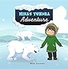 Mika's Tundra Adventure: A Frozen World of Friendship, Animals, and Adventure (Mika's Adventure)