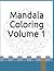 Mandala Coloring Volume 1: ...