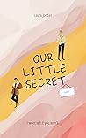 Our Little Secret by Laura    Jordan