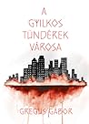 A gyilkos tündérek városa by Gábor Gregus