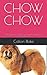 CHOW CHOW: The Beginners Gu...