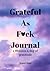 Grateful as F*ck Journal