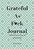 Grateful as F*ck Journal