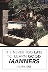 It's Never Too Late To Learn Good Manners