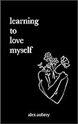 Learning To Love Myself