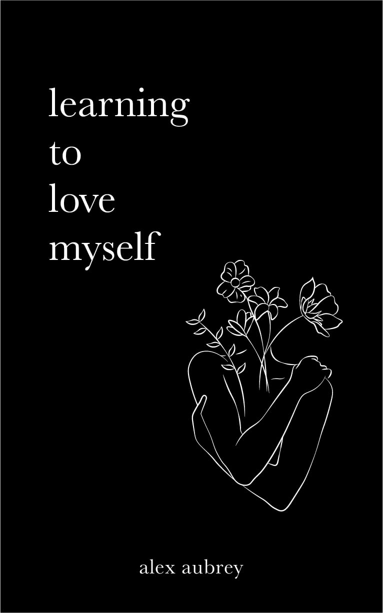 Learning To Love Myself (Kindle Edition)