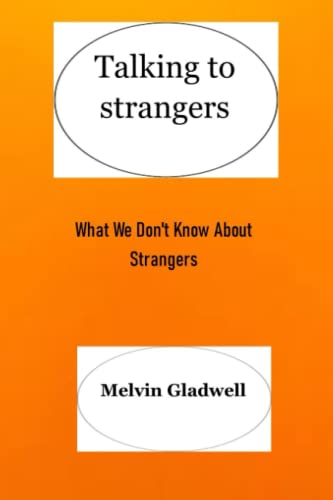 Talking To Strangers: What We Don't Know About Strangers