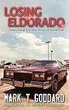 Book cover for Losing Eldorado: Searching for the Soul of America