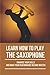 Learn How To Play The Saxop...