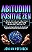ABITUDINI POSITIVE ZEN: Il ...
