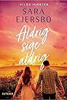 Aldrig sig aldrig by Sara Ejersbo