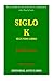 Siglo K (Segundo Libro) by Julio Viernes
