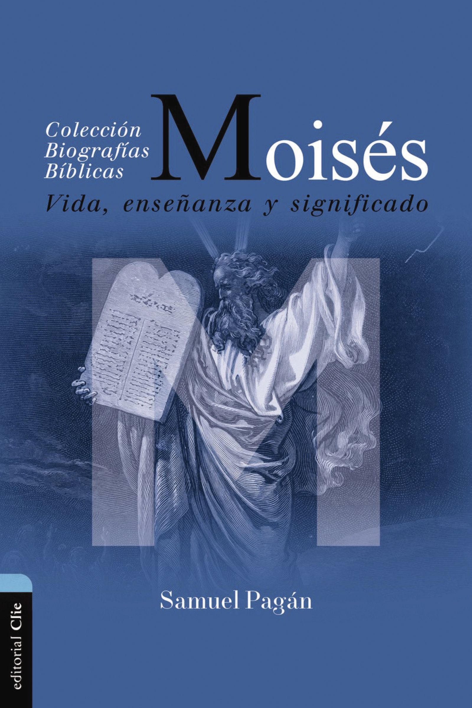 Moisés: Vida, enseñanza y significado (Colección biográficas bíblicas) (Spanish Edition)