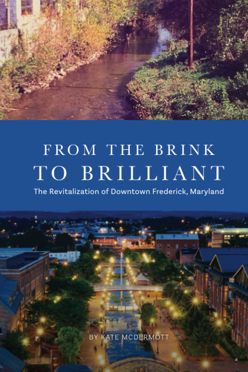 From the Brink to Brilliant: The Revitalization of Downtown Frederick (Paperback)