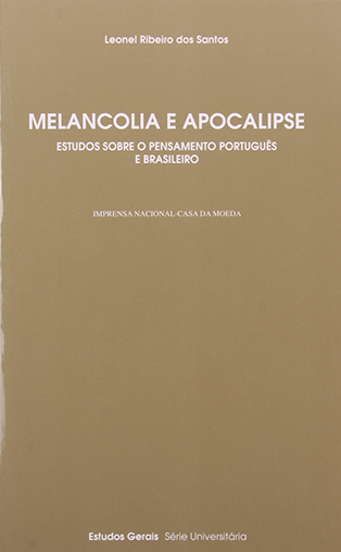 Melancolia e Apocalipse - Estudos sobre o Pensamento Português e Brasileiro