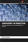 CHEMISTRY IN PRACTICE:: SIMPLE EXPERIMENTS TO BE PERFORMED AT SCHOOL