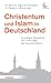 Christentum und Islam in De...