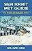 SEA KRAIT PET GUIDE: The Best Pets Owners Guide on Complete Facts about Sea Krait, Acquisition, Care, Feeding, Health, Breeding, Interaction and Much More
