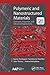 Polymeric and Nanostructured Materials: Synthesis, Properties, and Advanced Applications