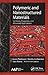 Polymeric and Nanostructured Materials: Synthesis, Properties, and Advanced Applications