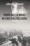 Pour que la mort ne crie pas victoire by Alexis Ruset
