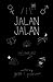 Jalan Jalan: life’s been not so chill