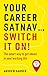 Your Career Satnav… Switch ...