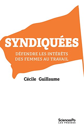 Syndiquées: Défendre les intérêts des femmes au travail (ACADEMIQUE) (French Edition)
