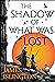 The Shadow of What Was Lost...