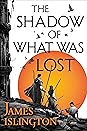 The Shadow of What Was Lost by James Islington