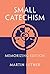Small Catechism: Memorizing Edition