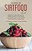 Sirtfood Diet: Beginner's G...