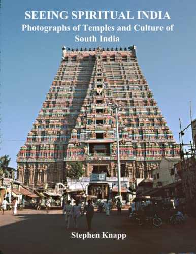 Seeing Spiritual India: Photographs of Temples and Culture of South India (Paperback)