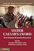 Under Caesar's Sword: How C...