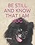 BE STILL AND KNOW THAT I AM dOG by Jodi King