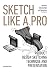 Sketch Like a Pro