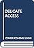 Delicate Access