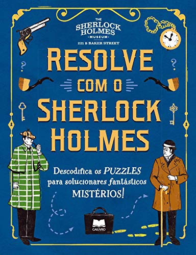 Resolve com o Sherlock Holmes Descodifica os PUZZLES para solucionares fantásticos MISTÉRIOS! (Hardcover)