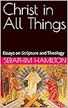 Book cover for Christ in All Things: Essays on Scripture and Theology