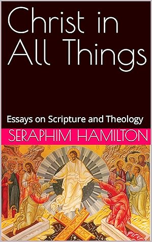 Christ in All Things: Essays on Scripture and Theology
