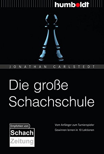Die große Schachschule: Vom Anfänger zum Turnierspieler. Gewinnen lernen in 10 Lektionen (Paperback)