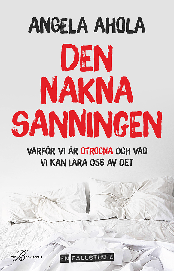 Den nakna sanningen : varför vi är otrogna och vad vi kan lära oss av det