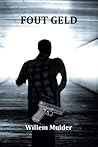 Fout Geld by Willem Mulder