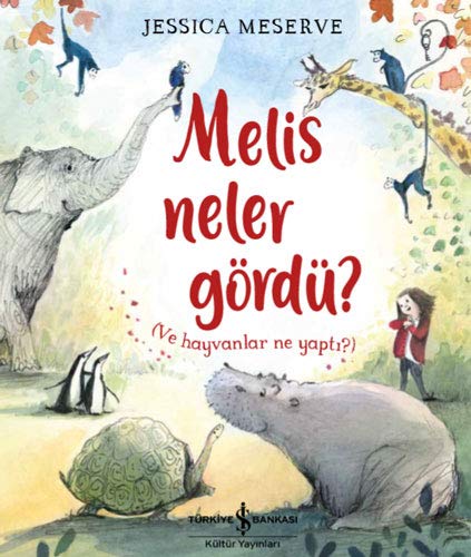 Melis Neler Gördü?: (Ve Hayvanlar Ne Yaptı?)