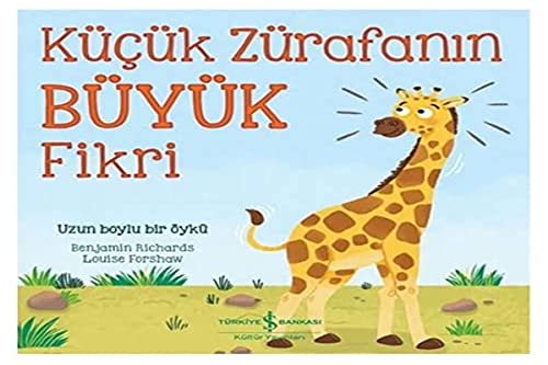 Küçük Zürafanin Büyük Fikri: Uzun Boylu Bir Öykü (Paperback)