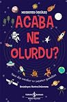 Acaba Ne Olurdu?;...