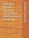 Product Design - Product Generation and Business Planning