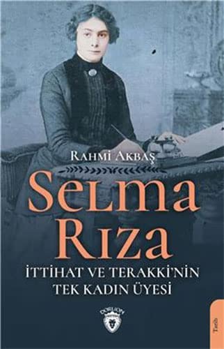 Selma Riza: Ittihat ve Terakki’nin Tek Kadin Üyesi (Paperback)